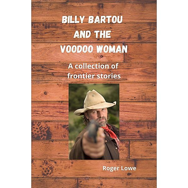 Billy Bartou and the Voodoo Woman, Roger Lowe
