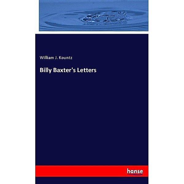 Billy Baxter's Letters, William J. Kountz
