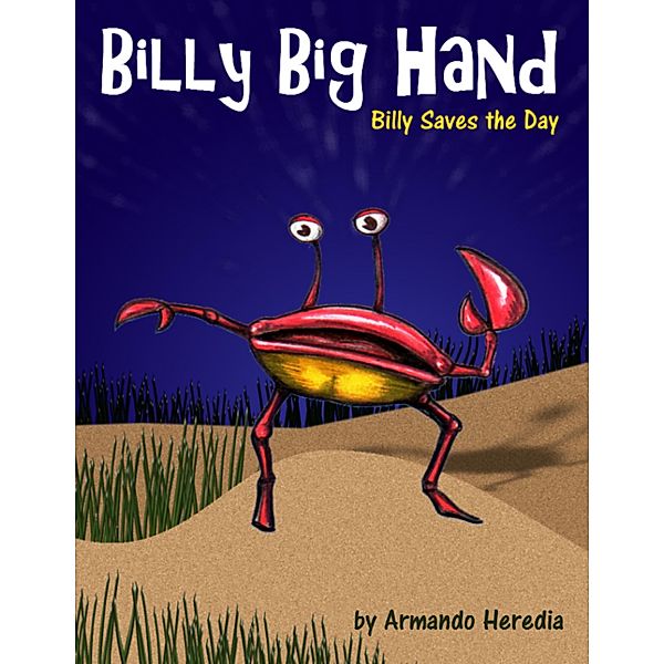 Billy Big Hand: Billy Saves the Day, Armando Heredia