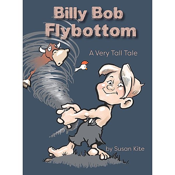 Billy Bob Flybottom: A Very Tall Tale, Susan Kite