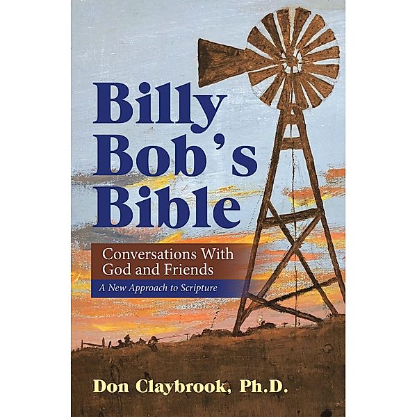 Billy Bob's Bible, Don Claybrook Ph. D.