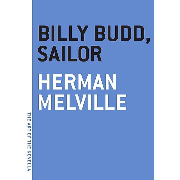 Billy Budd, Sailor / The Art of the Novella, Herman Melville