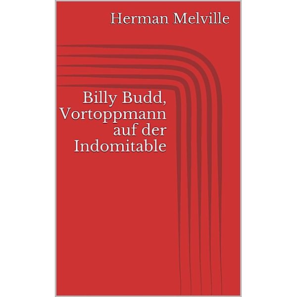 Billy Budd, Vortoppmann auf der Indomitable, Herman Melville