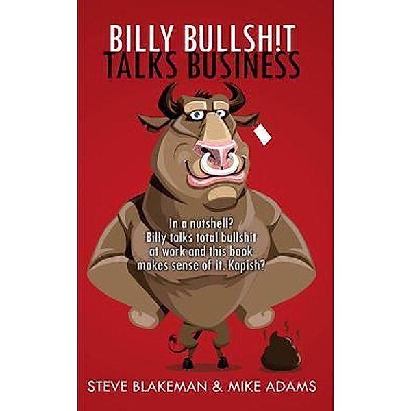 BILLY BULLSHIT TALKS BUSINESS, Steve Blakeman, Mike Adams