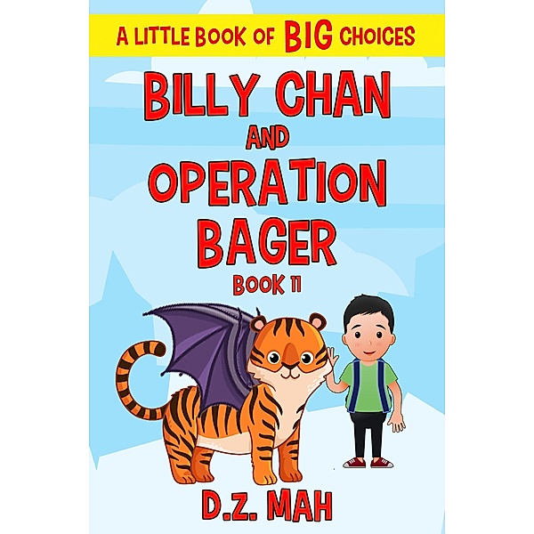 Billy Chan and Operation Bager: A Little Book of BIG Choices (Billy the Chimera Hunter, #11) / Billy the Chimera Hunter, D. Z. Mah