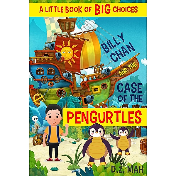 Billy Chan and the Case of the Pengurtles: A Little Book of BIG Choices (Billy the Chimera Hunter, #1) / Billy the Chimera Hunter, D. Z. Mah