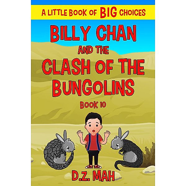 Billy Chan and the Clash of the Bungolins: A Little Book of BIG Choices (Billy the Chimera Hunter, #10) / Billy the Chimera Hunter, D. Z. Mah