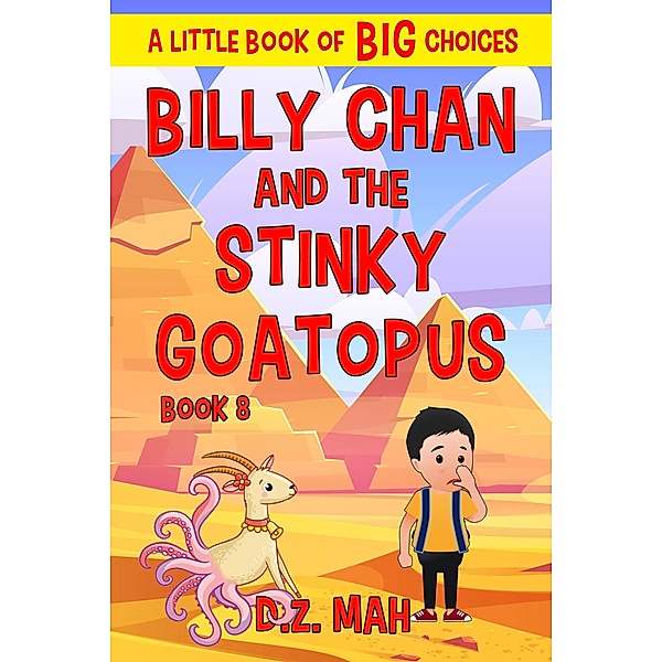 Billy Chan and the Stinky Goatopus: A Little Book of BIG Choices (Billy the Chimera Hunter, #8) / Billy the Chimera Hunter, D. Z. Mah