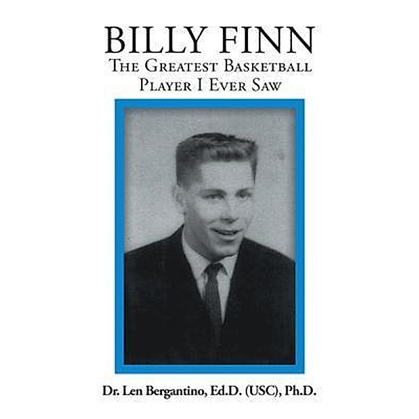 Billy Finn / Westwood Books Publishing LLC, Ed. D. (Usc) Bergantino