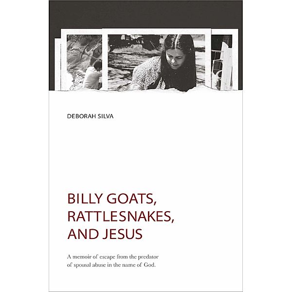 Billy Goats, Rattlesnakes, and Jesus, Deborah Silva