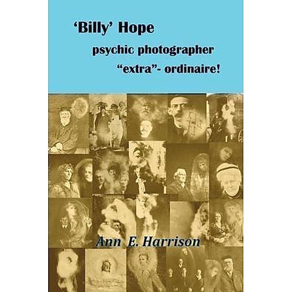 'Billy' Hope psychic photographer extra-ordinaire, Ann Harrison