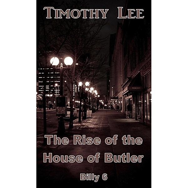 Billy: The Rise of the House of Butler: Billy 6, Timothy Lee