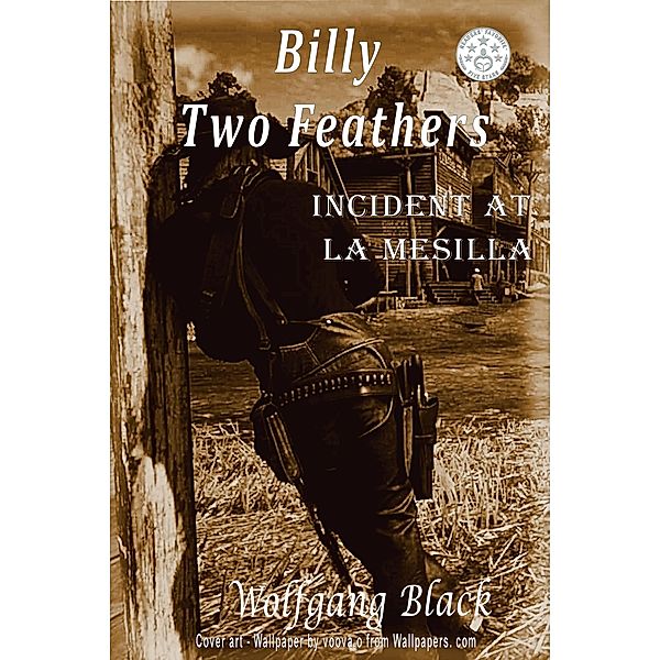 Billy Two Feathers - Incident At La Mesilla, Wolfgang Black