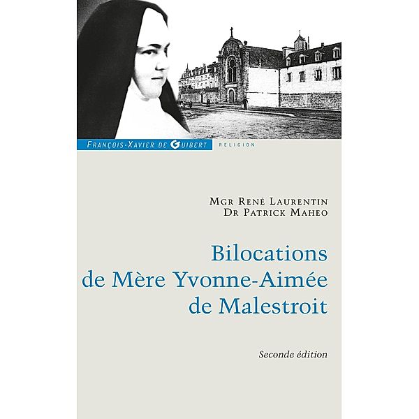 Bilocations de Mère Yvonne-Aimée de Malestroit / Yvonne-Aimée de Malestroit, Patrick Mahéo, René Laurentin