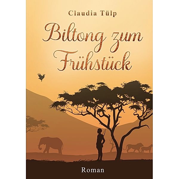 Biltong zum Frühstück, Claudia Tülp