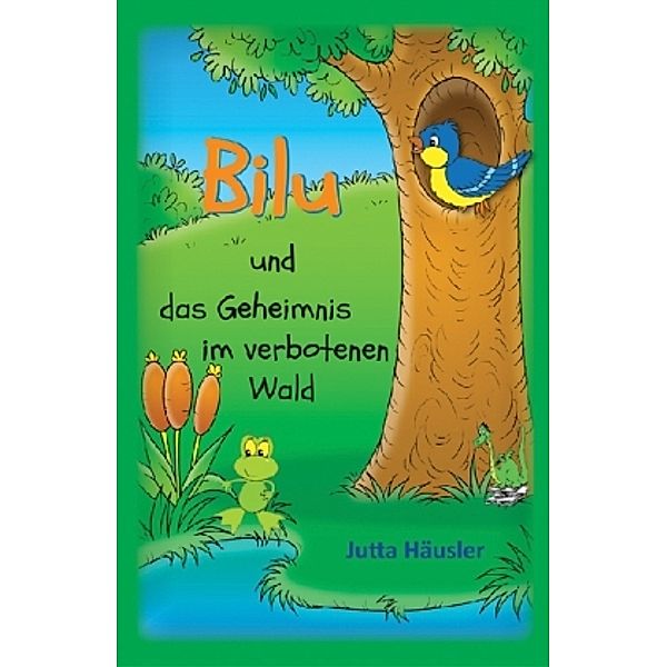 Bilu und das Geheimnis im verbotenen Wald, Jutta Häusler