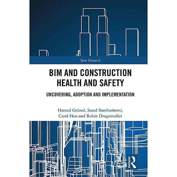 BIM and Construction Health and Safety, Hamed Golzad, Saeed Banihashemi, Carol Hon, Robin Drogemuller