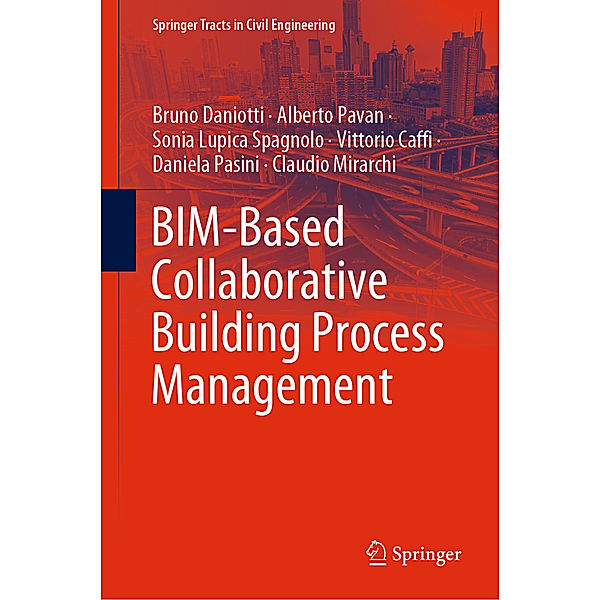 BIM-Based Collaborative Building Process Management, Bruno Daniotti, Alberto Pavan, Sonia Lupica Spagnolo, Vittorio Caffi, Daniela Pasini, Claudio Mirarchi