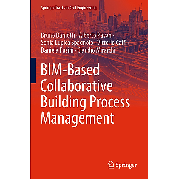 BIM-Based Collaborative Building Process Management, Bruno Daniotti, Alberto Pavan, Sonia Lupica Spagnolo, Vittorio Caffi, Daniela Pasini, Claudio Mirarchi