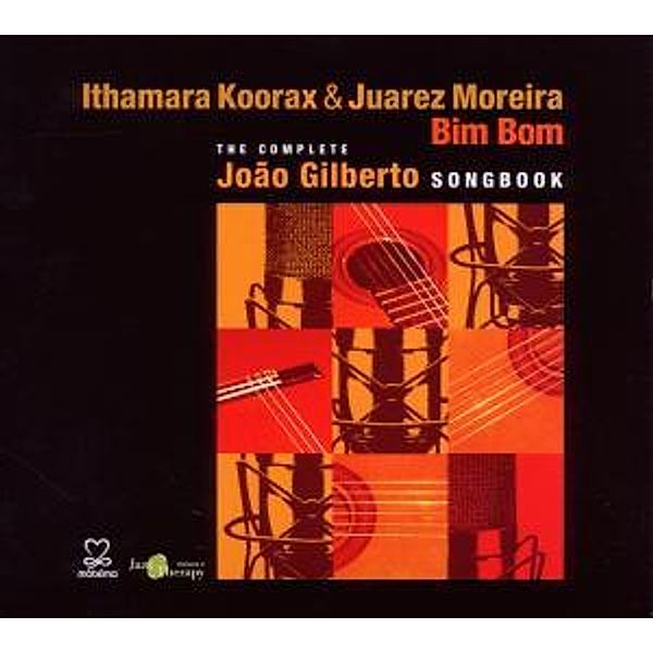 Bim Bom-The Complete Joao Gilberto Songbook, Ithamara & Moreira,Juarez Koorax