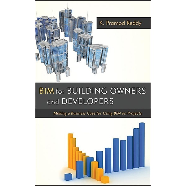 BIM for Building Owners and Developers, K. Pramod Reddy