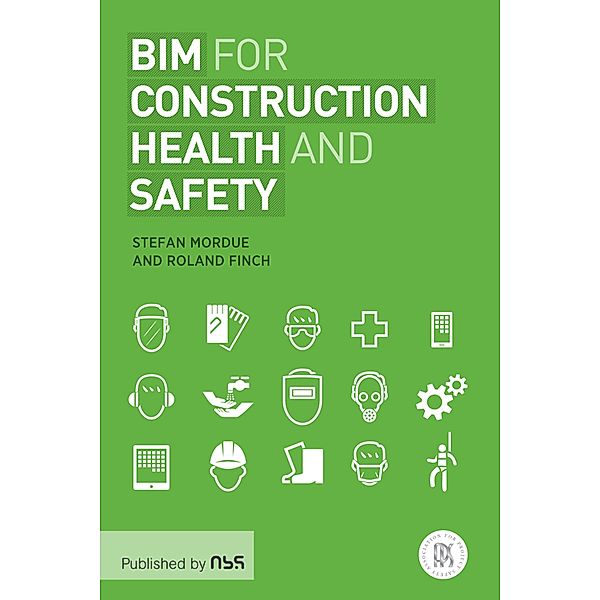 BIM for Construction Health and Safety, Stefan Mordue, Roland Finch