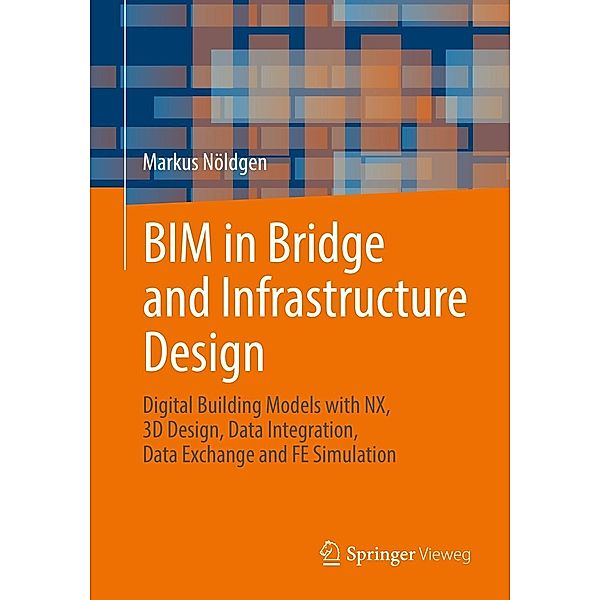 BIM in Bridge and Infrastructure Design, Markus Nöldgen