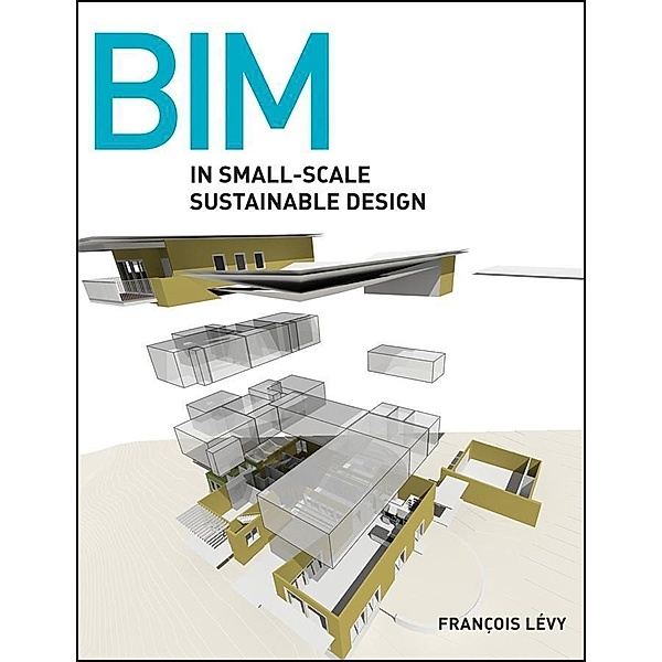BIM in Small-Scale Sustainable Design, Francois Levy