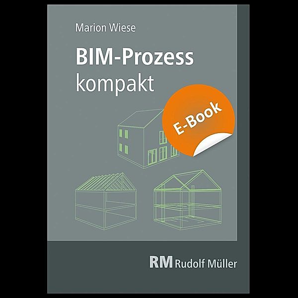 BIM-Prozess kompakt - E-Book (PDF), Marion Wiese