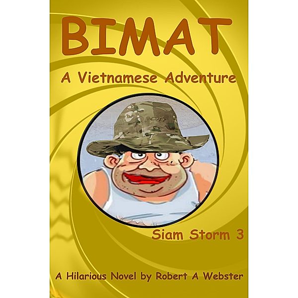 Bimat - A Vietnamese Adventure (Siam Storm, #3) / Siam Storm, Robert A Webster