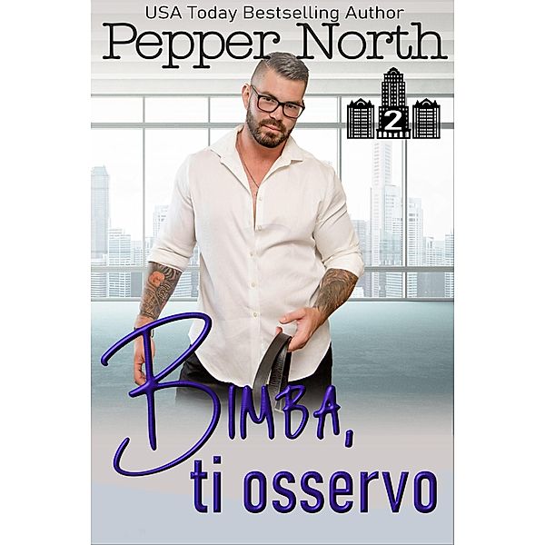 Bimba, ti osservo (ABC Towers, #2) / ABC Towers, Pepper North