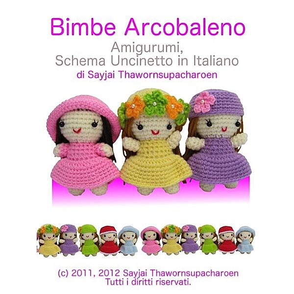 Bimbe Arcobaleno Amigurumi, Schema Uncinetto in Italiano, Sayjai Thawornupacharoen