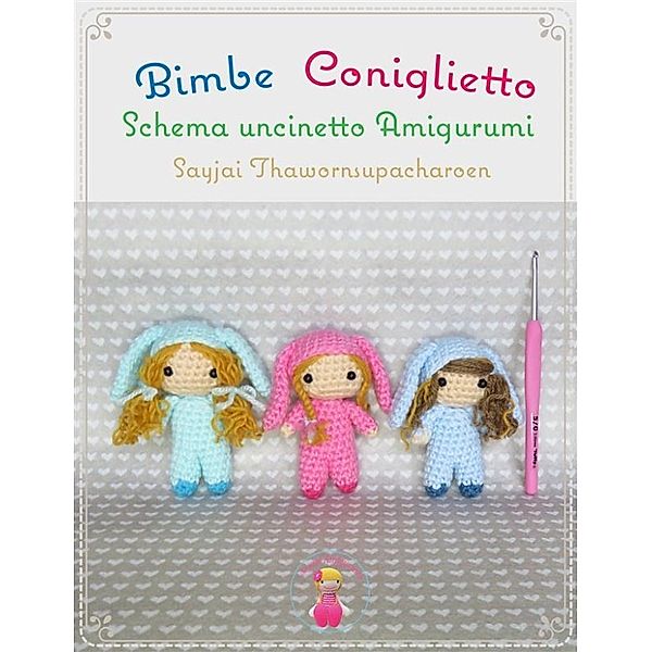 Bimbe Coniglietto Schema uncinetto Amigurumi, Sayjai Thawornsupacharoen