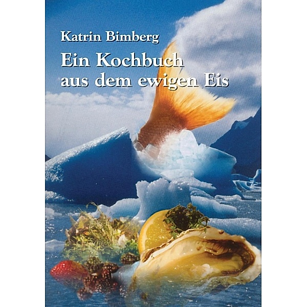 Bimberg, K: Kochbuch aus dem ewigen Eis