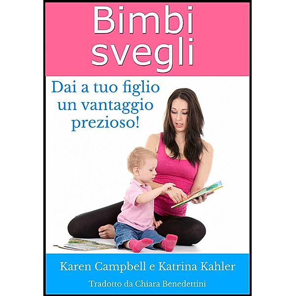 Bimbi Svegli - Dai a tuo figlio un vantaggio prezioso!, Karen Campbell
