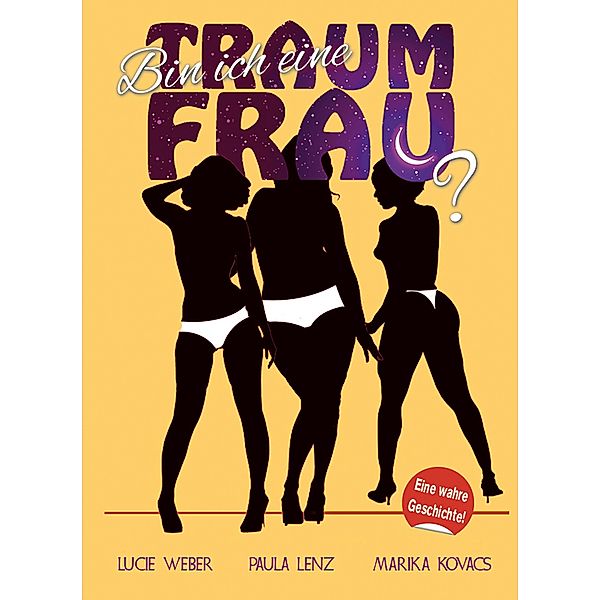 Bin ich eine Traumfrau? / Erzählung Bd.1, Lucie Weber, Paula Lenz