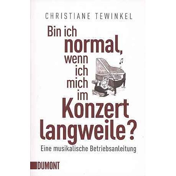 Bin ich normal, wenn ich mich im Konzert langweile?, Christiane Tewinkel