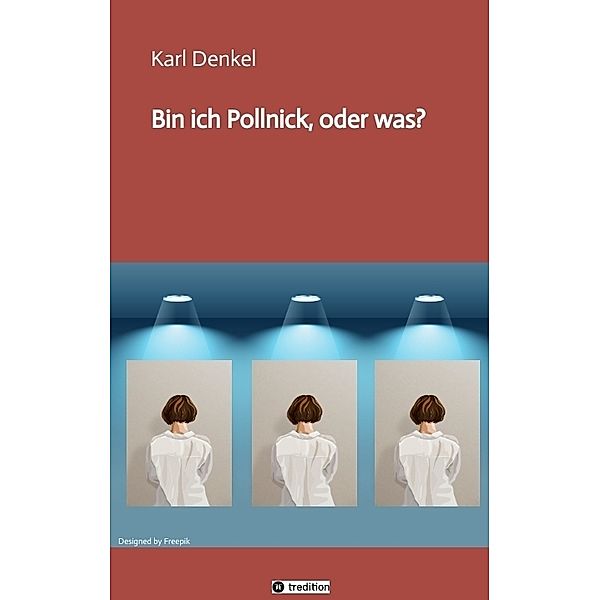 Bin ich Pollnick, oder was?, Karl Denkel