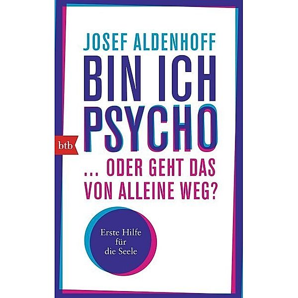 Bin ich psycho ... oder geht das von alleine weg?, Josef Aldenhoff