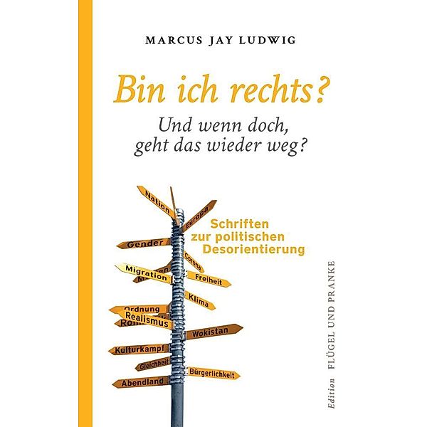 Bin ich rechts? - Und wenn doch, geht das wieder weg?, Marcus Jay Ludwig