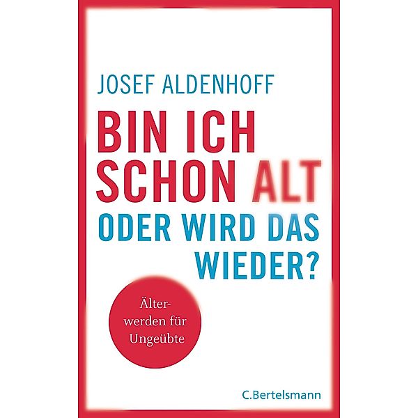 Bin ich schon alt - oder wird das wieder?, Josef Aldenhoff