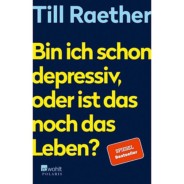 Bin ich schon depressiv, oder ist das noch das Leben?, Till Raether