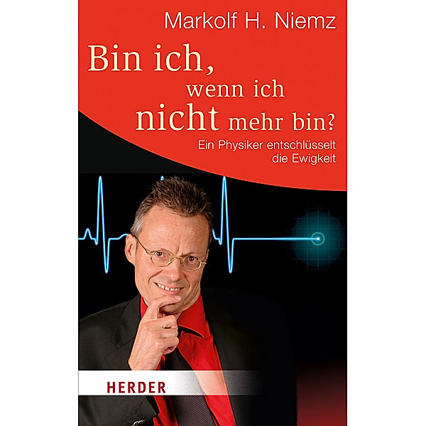 Bin ich, wenn ich nicht mehr bin?, Markolf H. Niemz