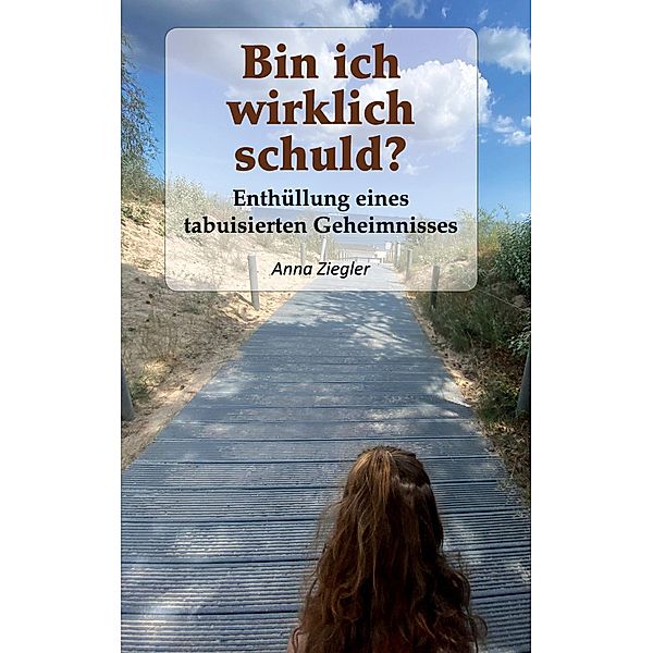 Bin ich wirklich schuld?, Anna Ziegler