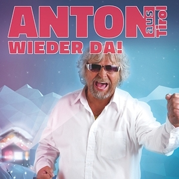 Bin Wieder Da, Anton Aus Tirol