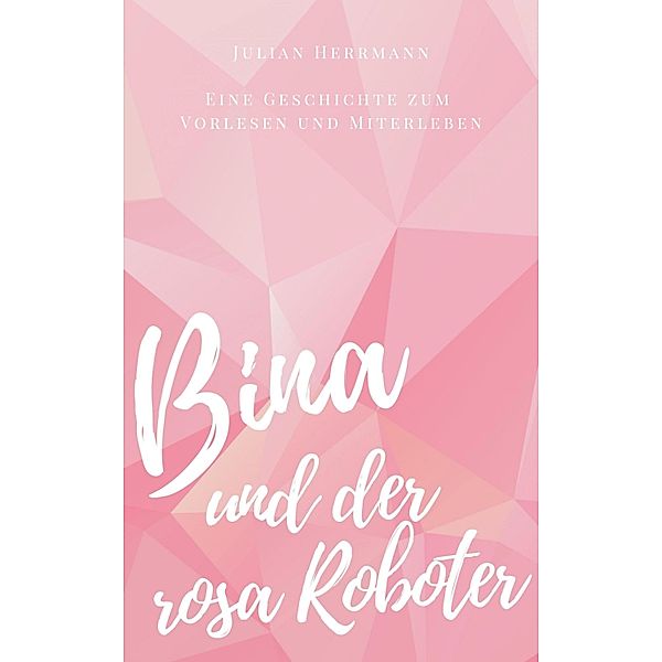 Bina und der rosa Roboter, Julian Herrmann