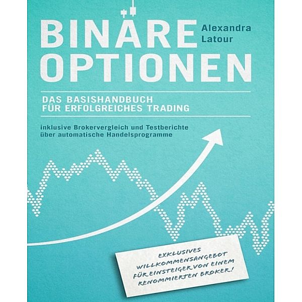 Binäre Optionen: Das Basishandbuch für erfolgreiches Trading, Alexandra Latour