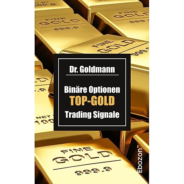 Binäre Optionen TOP-GOLD Trading Signale, Dr. Goldmann