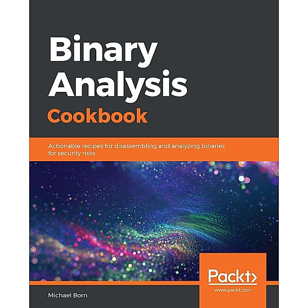 Binary Analysis Cookbook, Born Michael Born