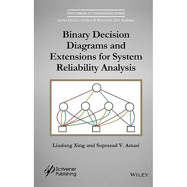 Binary Decision Diagrams and Extensions for System Reliability Analysis / Performability Engineering Series, Liudong Xing, Suprasad V. Amari